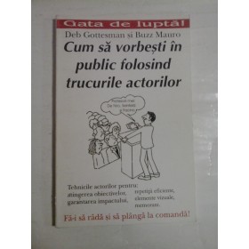   Cum sa vorbesti in public folosind trucurile actorilor  -  Deb  Gottesman si Buzz  Mauro